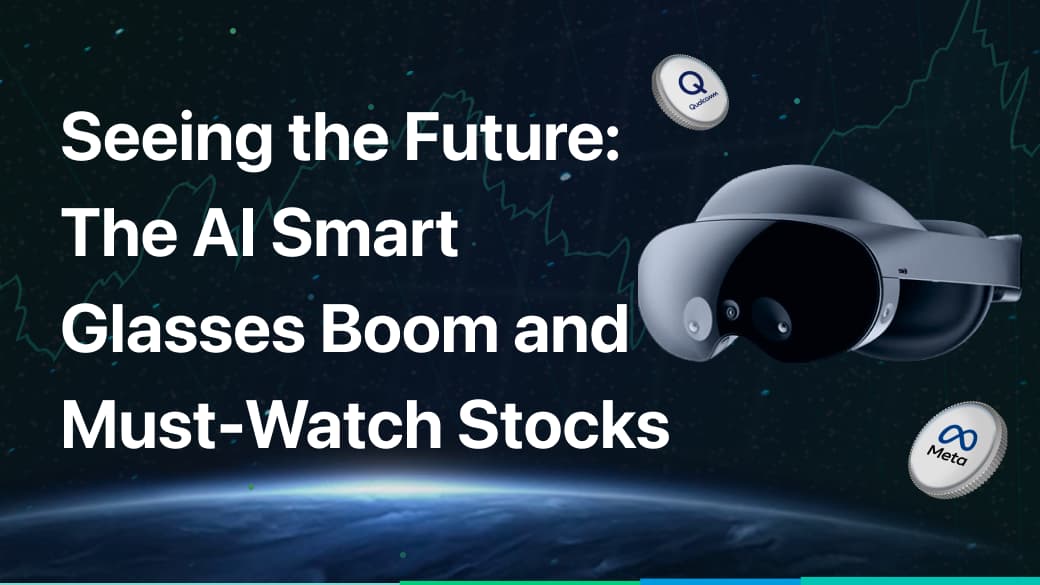 The AI Smart Glasses Boom and Must-Watch Stocks