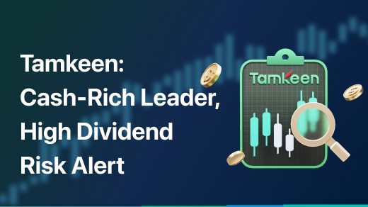 Tamkeen: Cash-Rich Leader, High Dividend Risk Alert