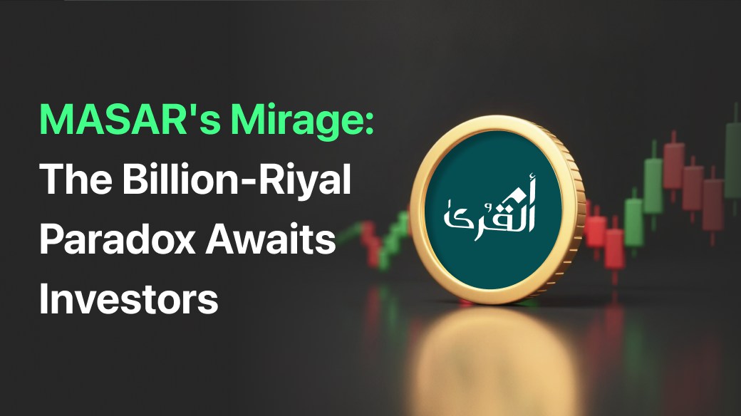 MASAR's Mirage: The Billion-Riyal Paradox Awaits Investors