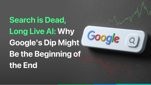 Search is Dead, Long Live AI: Why Google's Dip Might Be the Beginning of the End?