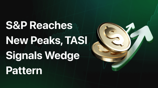 S&P Reaches New Peaks, TASI Signals Wedge Pattern