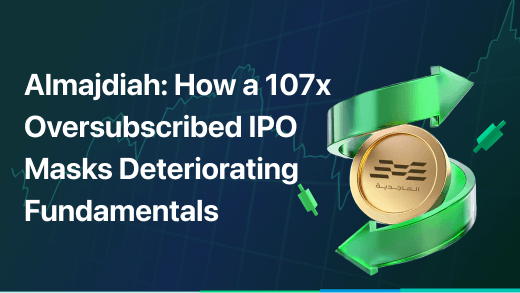 Almajdiah: How a 107x Oversubscribed IPO Masks Deteriorating Fundamentals