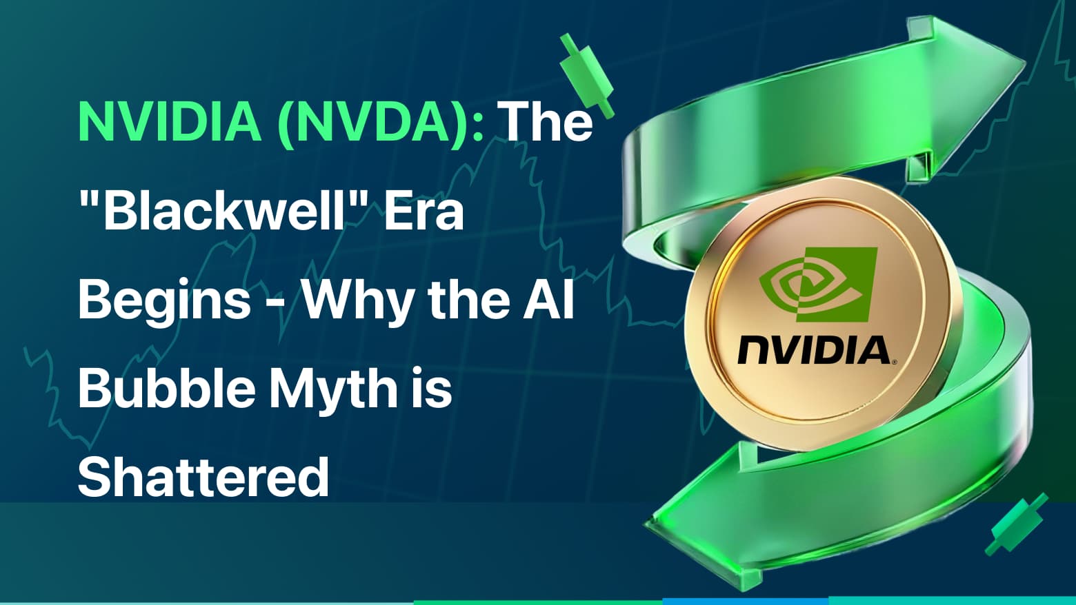 NVIDIA (NVDA): The "Blackwell" Era Begins — Why the AI Bubble Myth is Shattered